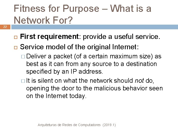 22 Fitness for Purpose – What is a Network For? First requirement: provide a