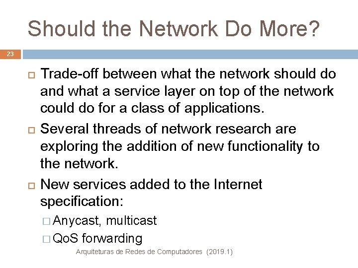 Should the Network Do More? 23 Trade-off between what the network should do and
