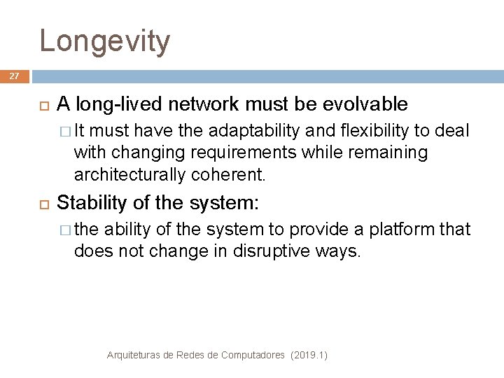 Longevity 27 A long-lived network must be evolvable � It must have the adaptability