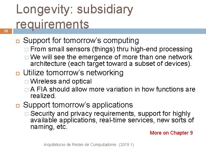 28 Longevity: subsidiary requirements Support for tomorrow’s computing � From small sensors (things) thru