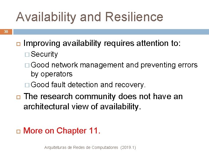 Availability and Resilience 30 Improving availability requires attention to: � Security � Good network