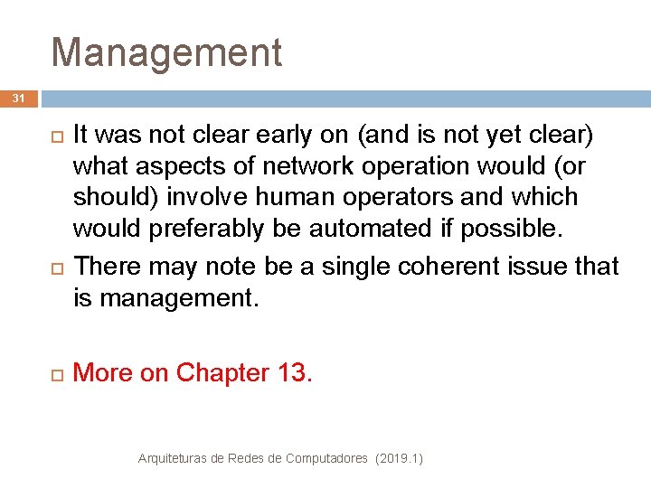 Management 31 It was not clear early on (and is not yet clear) what