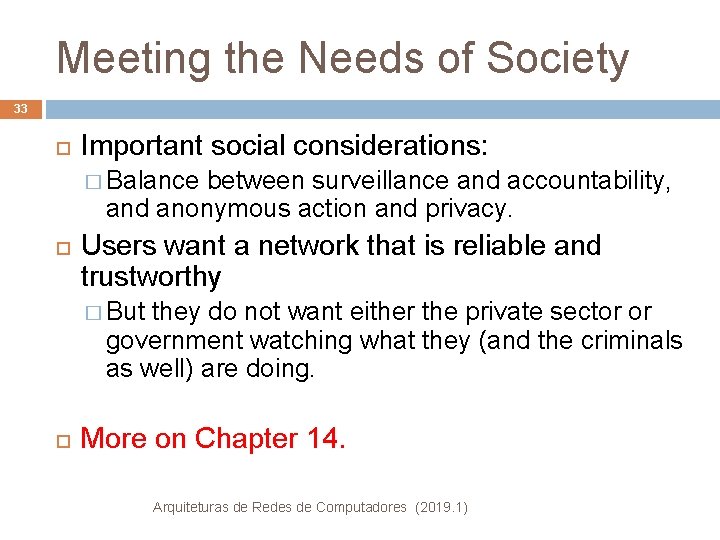Meeting the Needs of Society 33 Important social considerations: � Balance between surveillance and