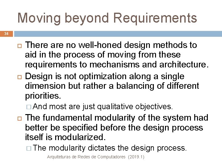 Moving beyond Requirements 34 There are no well-honed design methods to aid in the