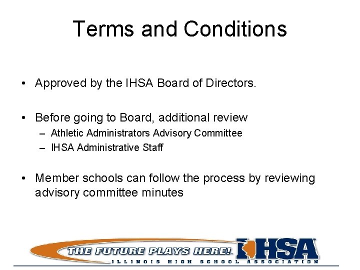 Terms and Conditions • Approved by the IHSA Board of Directors. • Before going