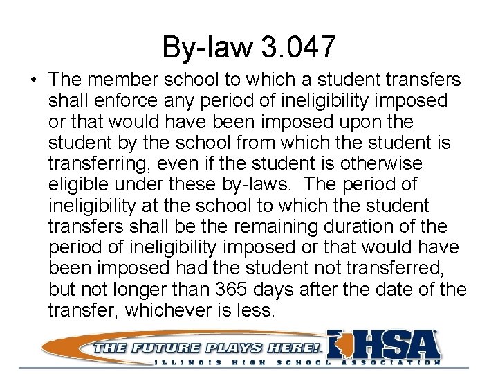 By-law 3. 047 • The member school to which a student transfers shall enforce