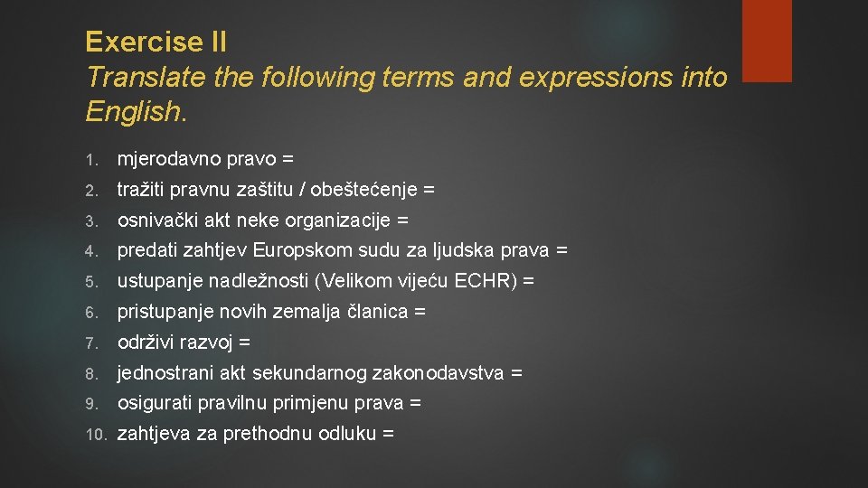 Exercise II Translate the following terms and expressions into English. 1. mjerodavno pravo =