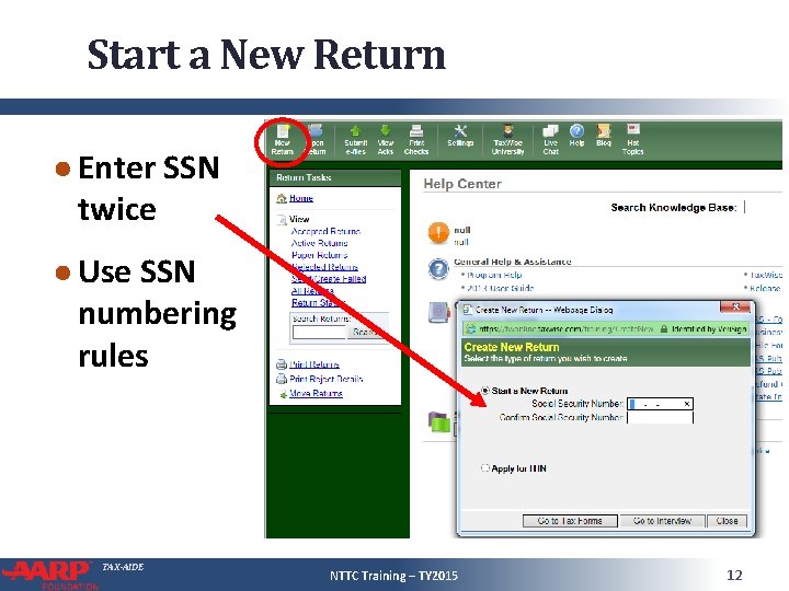 Start a New Return ● Enter SSN twice ● Use SSN numbering rules TAX-AIDE