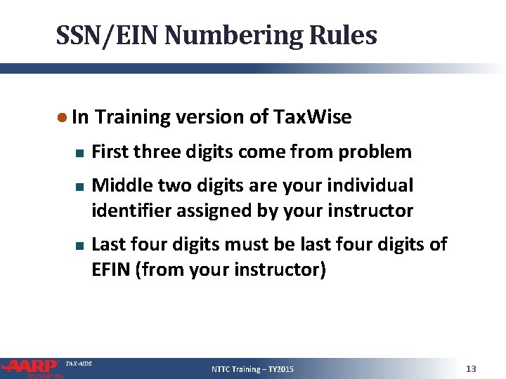 SSN/EIN Numbering Rules ● In Training version of Tax. Wise First three digits come