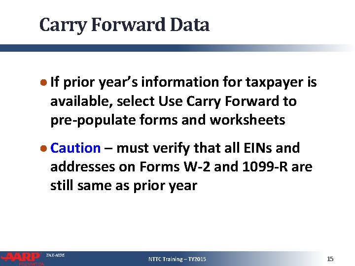 Carry Forward Data ● If prior year’s information for taxpayer is available, select Use