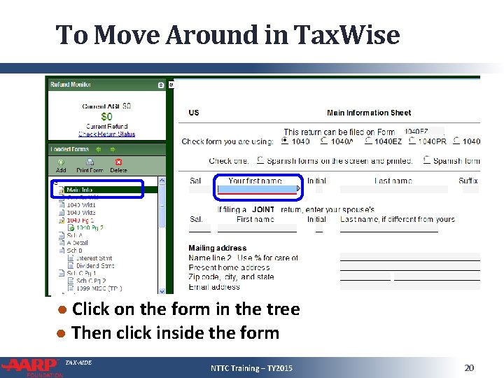 To Move Around in Tax. Wise ● Click on the form in the tree