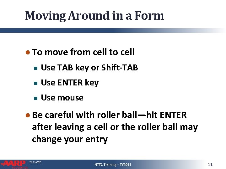 Moving Around in a Form ● To move from cell to cell Use TAB