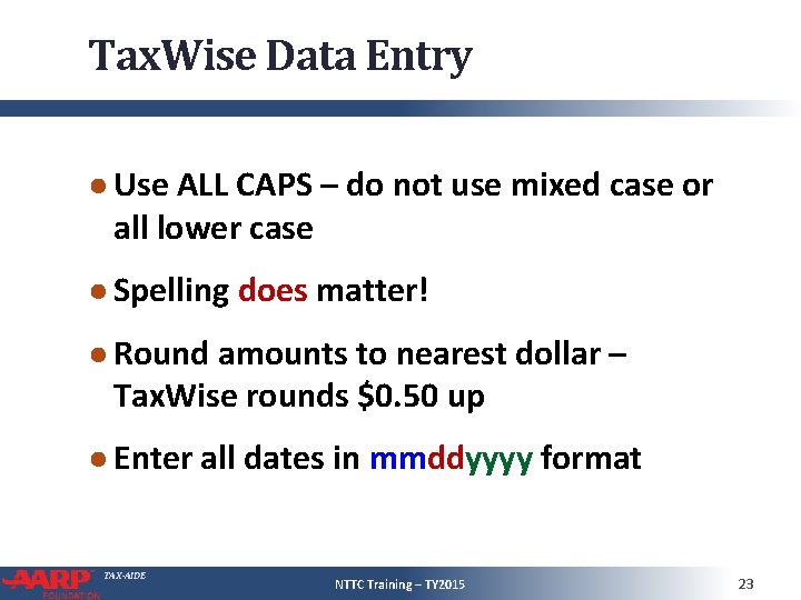 Tax. Wise Data Entry ● Use ALL CAPS – do not use mixed case