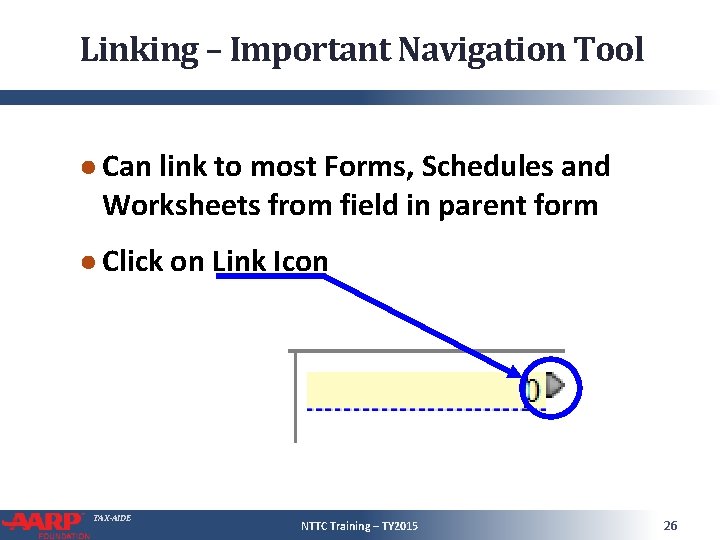 Linking – Important Navigation Tool ● Can link to most Forms, Schedules and Worksheets