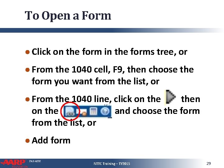 To Open a Form ● Click on the form in the forms tree, or