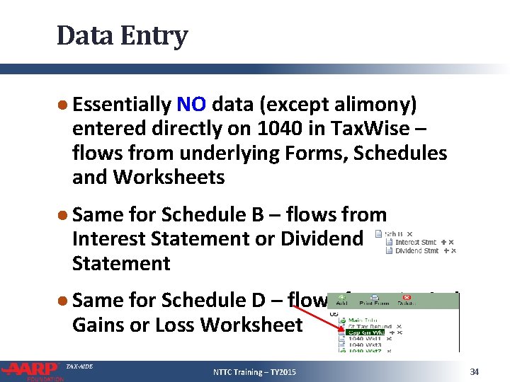 Data Entry ● Essentially NO data (except alimony) entered directly on 1040 in Tax.