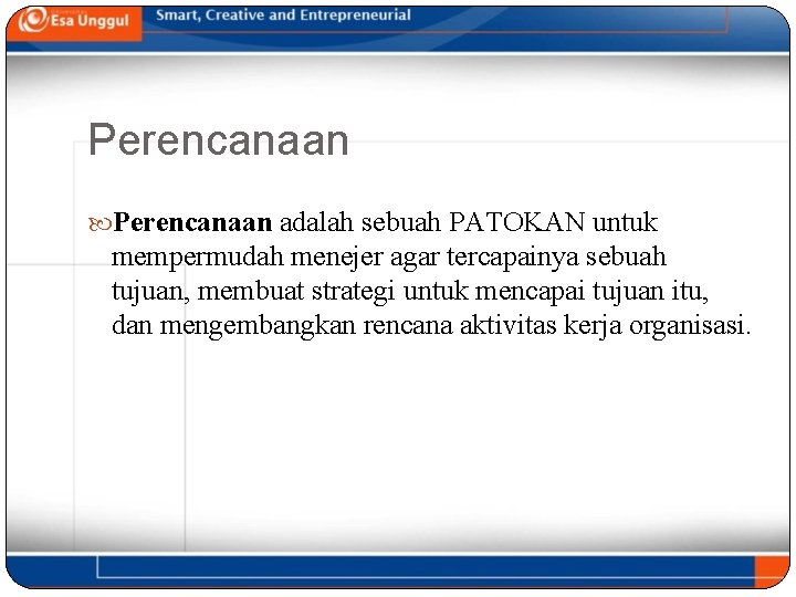 Perencanaan adalah sebuah PATOKAN untuk mempermudah menejer agar tercapainya sebuah tujuan, membuat strategi untuk