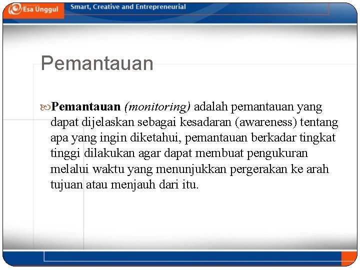 Pemantauan (monitoring) adalah pemantauan yang dapat dijelaskan sebagai kesadaran (awareness) tentang apa yang ingin