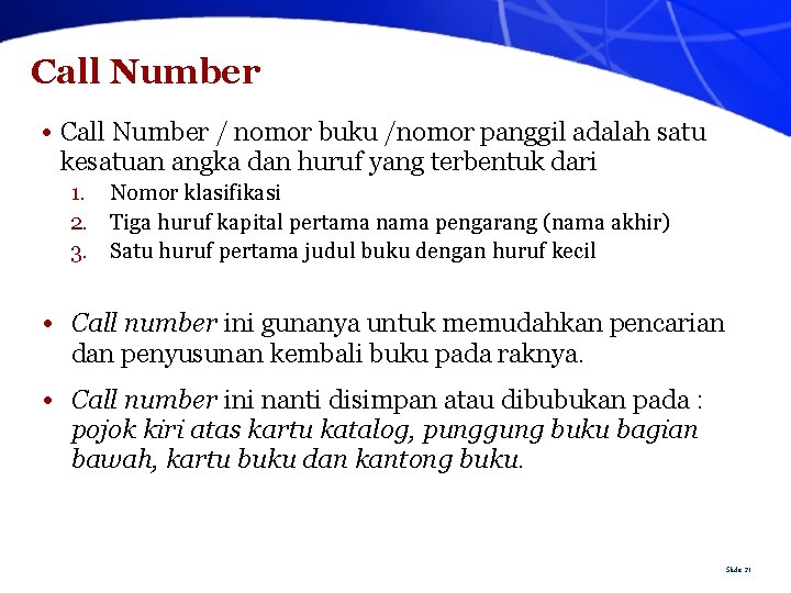 Call Number • Call Number / nomor buku /nomor panggil adalah satu kesatuan angka
