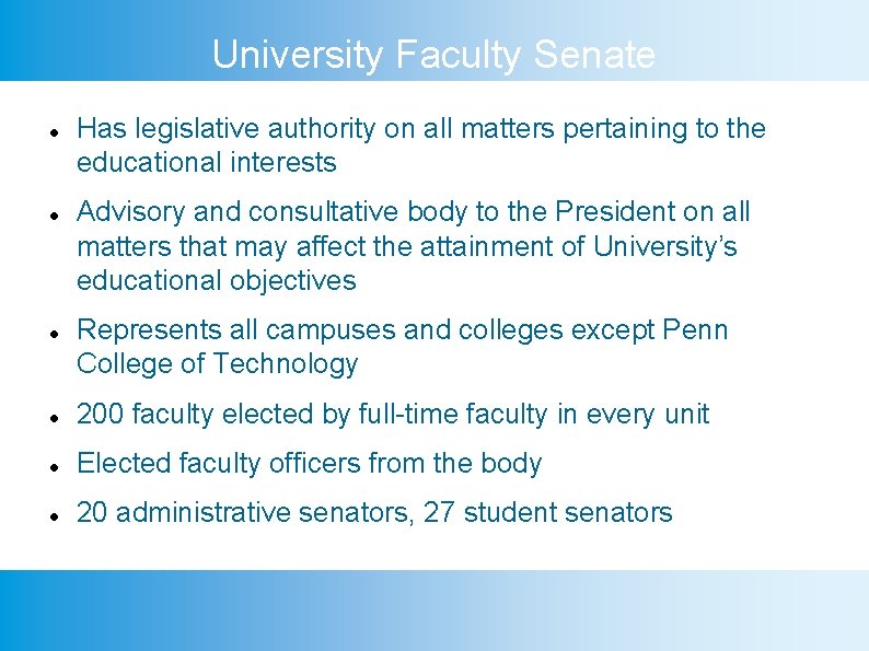 University Faculty Senate Has legislative authority on all matters pertaining to the educational interests