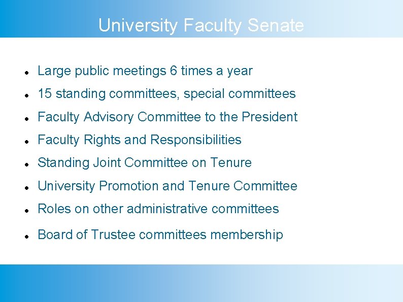 University Faculty Senate Large public meetings 6 times a year 15 standing committees, special