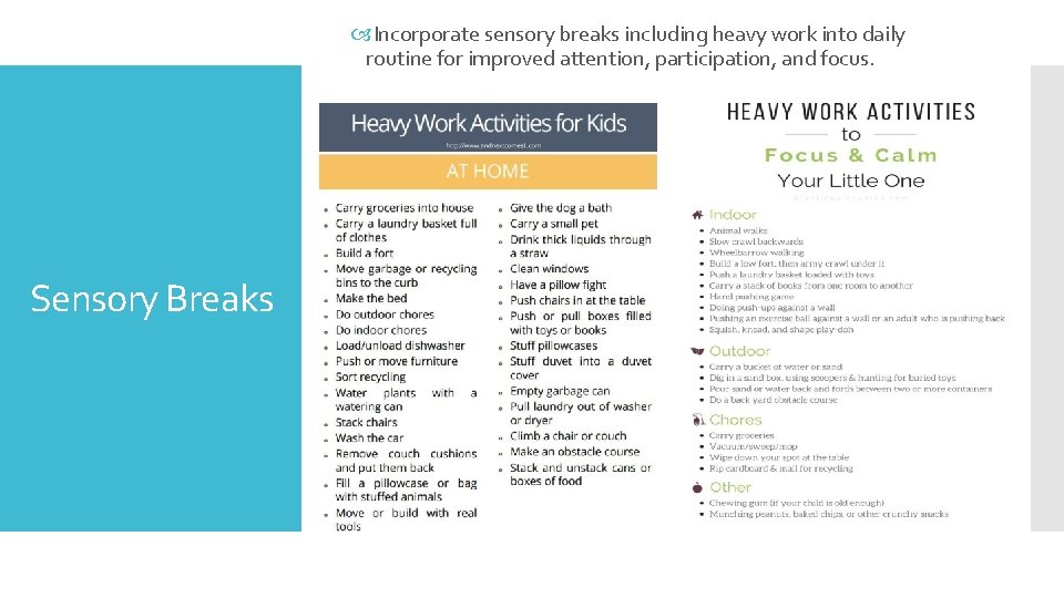  Incorporate sensory breaks including heavy work into daily routine for improved attention, participation,