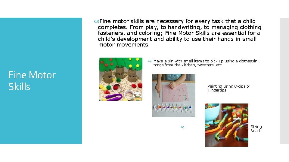  Fine motor skills are necessary for every task that a child completes. From