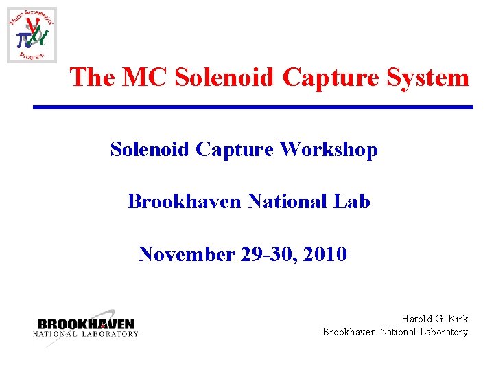 The MC Solenoid Capture System Solenoid Capture Workshop Brookhaven National Lab November 29 -30,