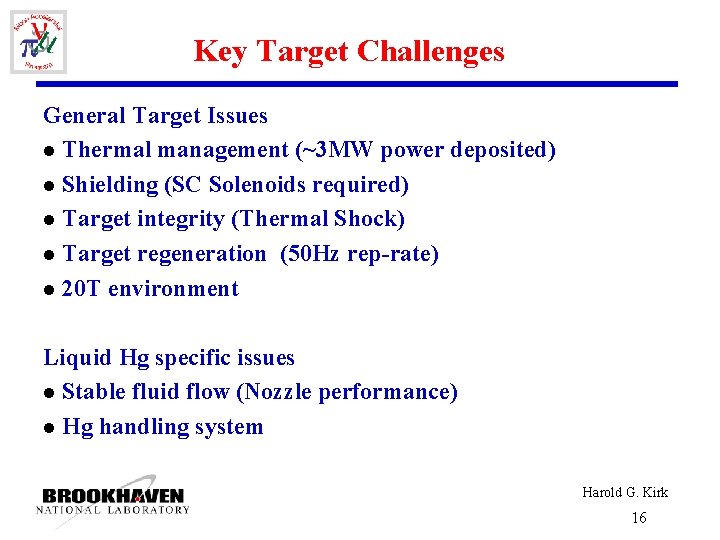 Key Target Challenges General Target Issues l Thermal management (~3 MW power deposited) l