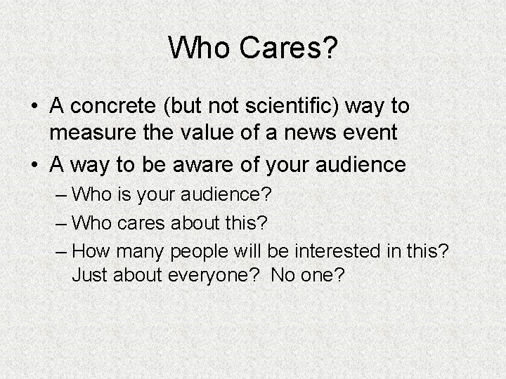 Who Cares? • A concrete (but not scientific) way to measure the value of