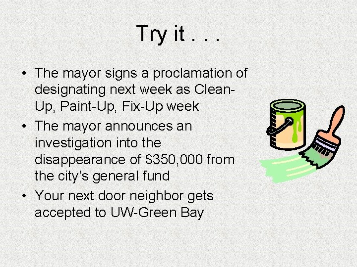 Try it. . . • The mayor signs a proclamation of designating next week