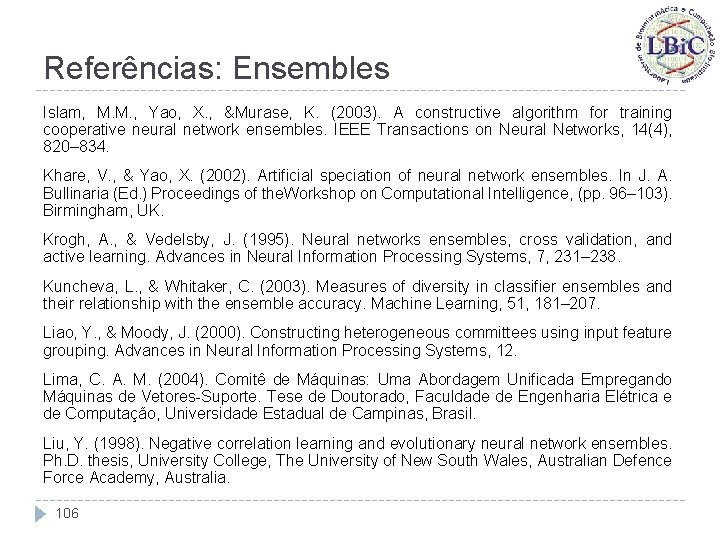 Referências: Ensembles Islam, M. M. , Yao, X. , &Murase, K. (2003). A constructive