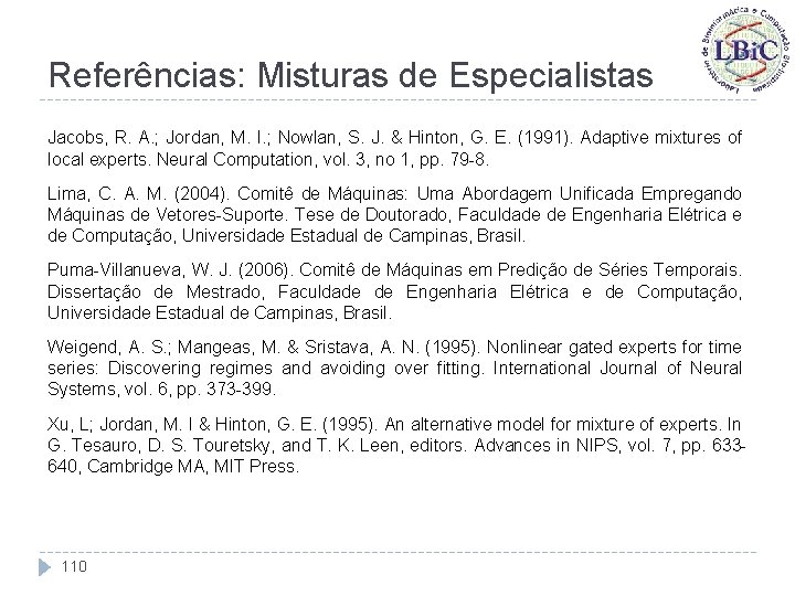 Referências: Misturas de Especialistas Jacobs, R. A. ; Jordan, M. I. ; Nowlan, S.