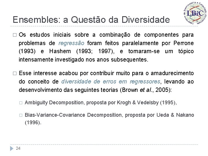 Ensembles: a Questão da Diversidade � Os estudos iniciais sobre a combinação de componentes