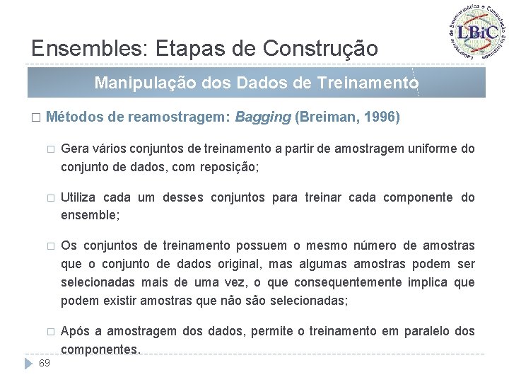 Ensembles: Etapas de Construção Manipulação dos Dados de Treinamento � Métodos de reamostragem: Bagging