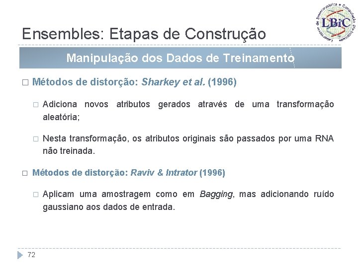 Ensembles: Etapas de Construção Manipulação dos Dados de Treinamento � � Métodos de distorção: