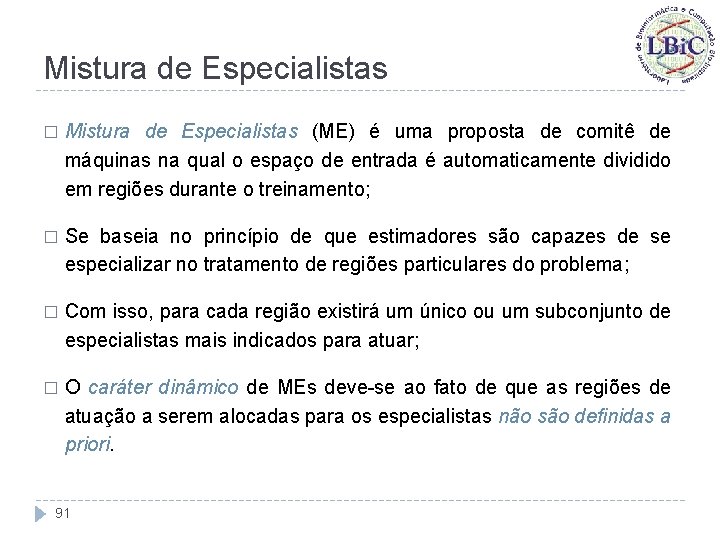 Mistura de Especialistas � Mistura de Especialistas (ME) é uma proposta de comitê de