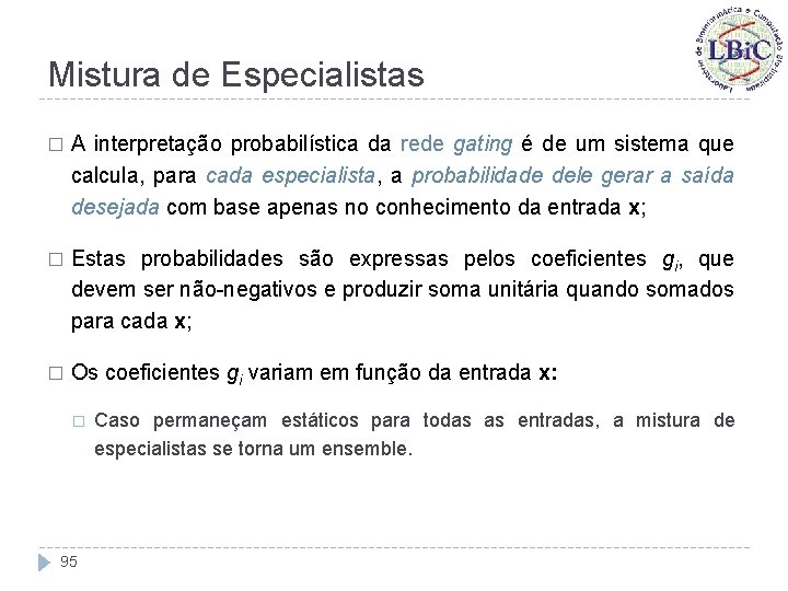 Mistura de Especialistas � A interpretação probabilística da rede gating é de um sistema