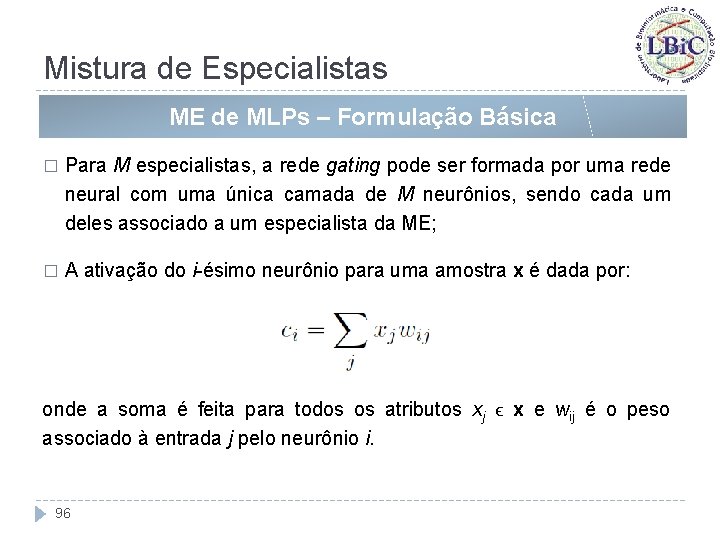 Mistura de Especialistas ME de MLPs – Formulação Básica � Para M especialistas, a