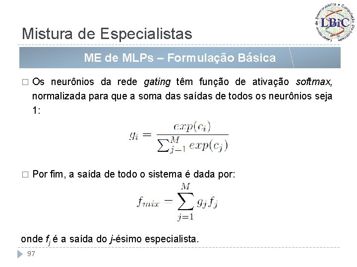 Mistura de Especialistas ME de MLPs – Formulação Básica � Os neurônios da rede