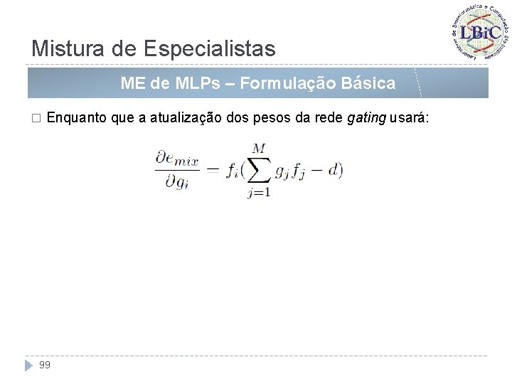 Mistura de Especialistas ME de MLPs – Formulação Básica � Enquanto que a atualização