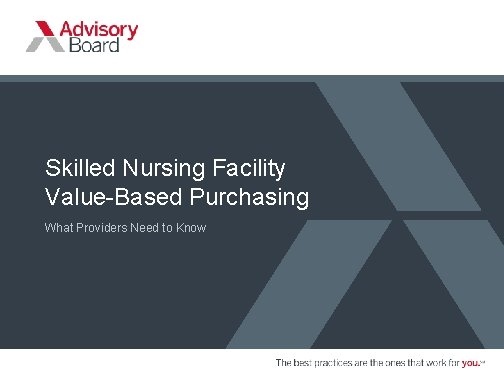 Skilled Nursing Facility Value-Based Purchasing What Providers Need to Know 