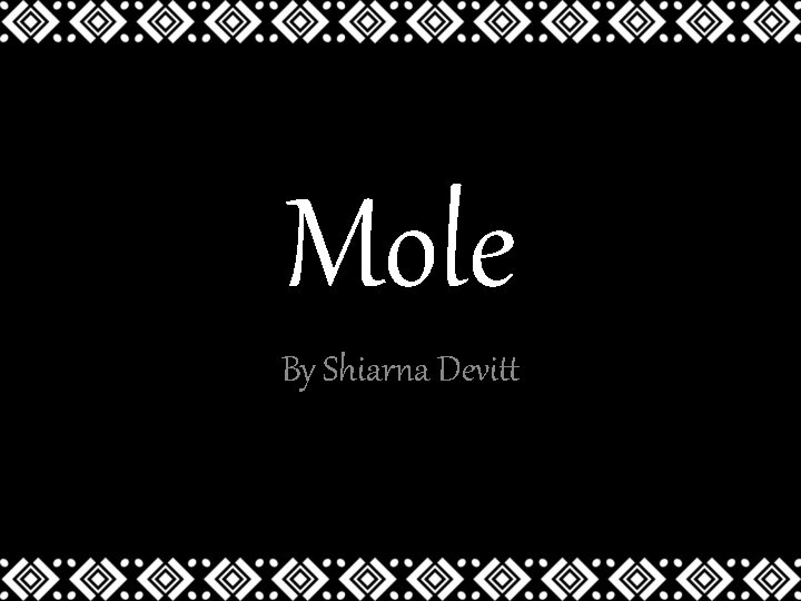 Mole By Shiarna Devitt 