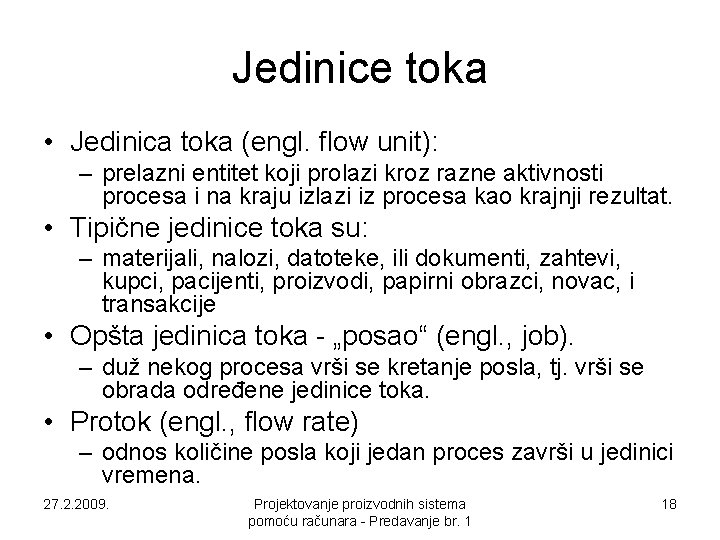 Jedinice toka • Jedinica toka (engl. flow unit): – prelazni entitet koji prolazi kroz Jedinice toka • Jedinica toka (engl. flow unit): – prelazni entitet koji prolazi kroz