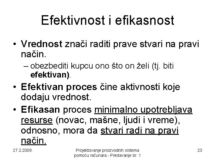 Efektivnost i efikasnost • Vrednost znači raditi prave stvari na pravi način. – obezbediti Efektivnost i efikasnost • Vrednost znači raditi prave stvari na pravi način. – obezbediti