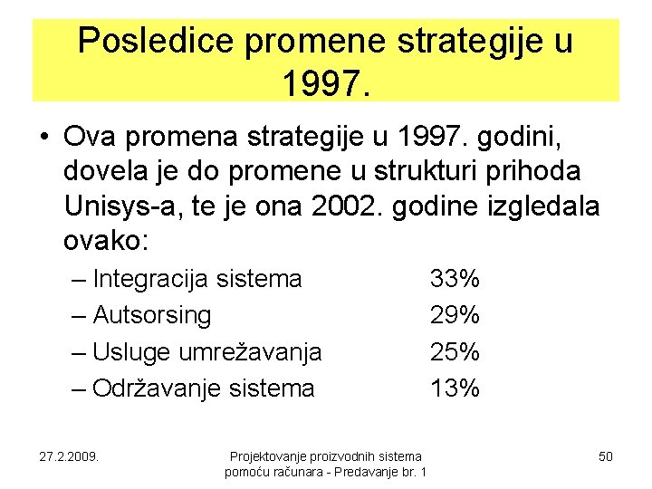 Posledice promene strategije u 1997. • Ova promena strategije u 1997. godini, dovela je Posledice promene strategije u 1997. • Ova promena strategije u 1997. godini, dovela je