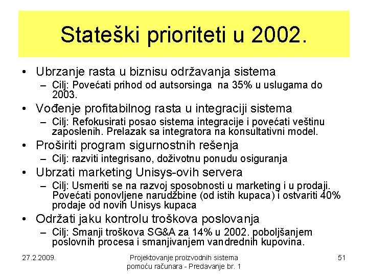 Stateški prioriteti u 2002. • Ubrzanje rasta u biznisu održavanja sistema – Cilj: Povećati Stateški prioriteti u 2002. • Ubrzanje rasta u biznisu održavanja sistema – Cilj: Povećati