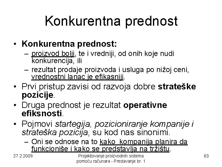 Konkurentna prednost • Konkurentna prednost: – proizvod bolji, te i vredniji, od onih koje Konkurentna prednost • Konkurentna prednost: – proizvod bolji, te i vredniji, od onih koje