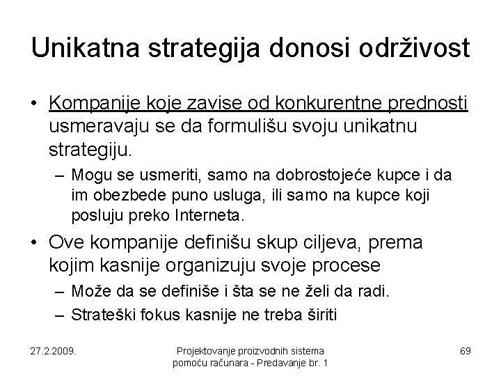 Unikatna strategija donosi održivost • Kompanije koje zavise od konkurentne prednosti usmeravaju se da Unikatna strategija donosi održivost • Kompanije koje zavise od konkurentne prednosti usmeravaju se da