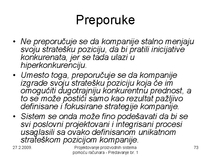 Preporuke • Ne preporučuje se da kompanije stalno menjaju svoju stratešku poziciju, da bi Preporuke • Ne preporučuje se da kompanije stalno menjaju svoju stratešku poziciju, da bi